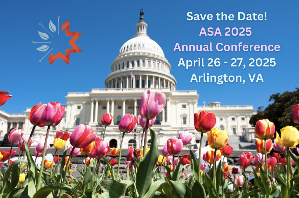 Save the date! ASA 2025 Annual Conference April 26-27, 2025 Arlington, VA