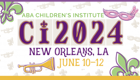 ABA Children's Institute CI2024 New Orleans, LA June 10-12