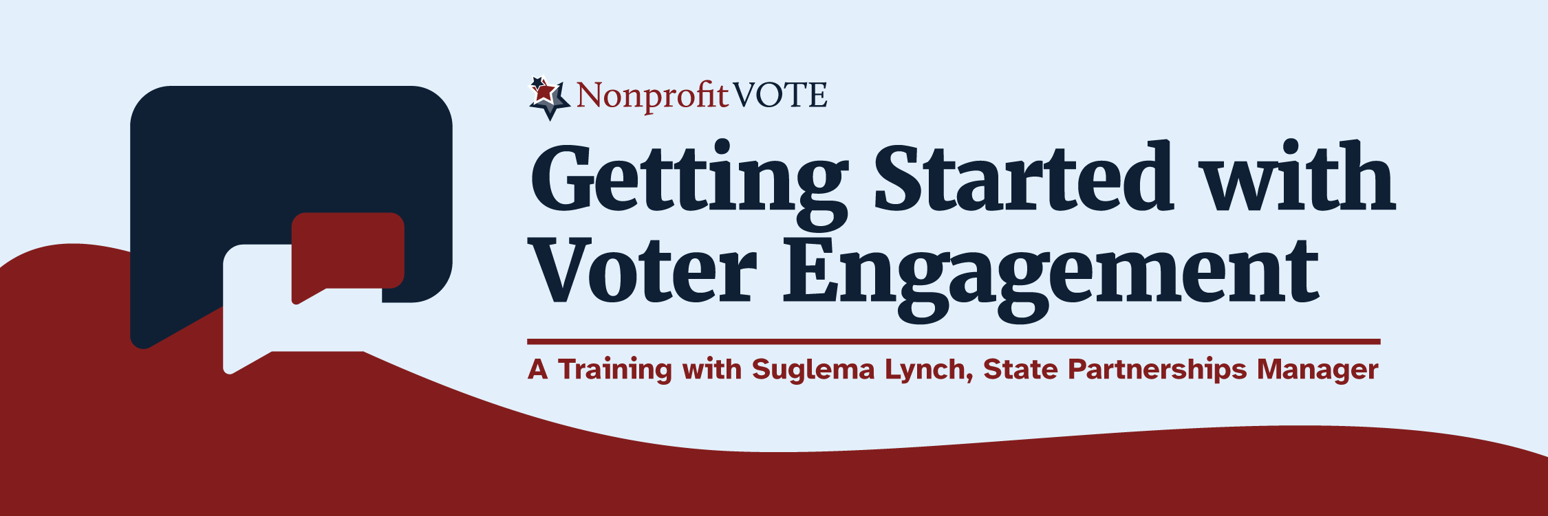 Three speech bubble icons with the text Getting Started with Voter Engagement: A Training with Suglema Lynch, State Partnerships Manager