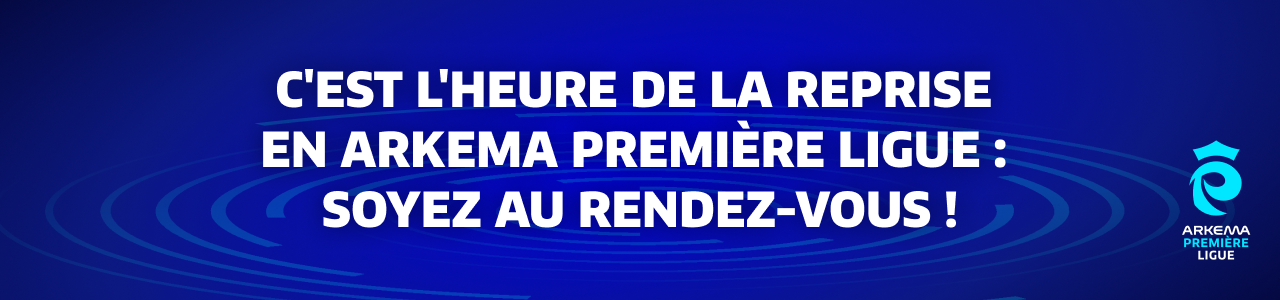 C'est l'heure de la reprise en Arkema Première ligue : Soyez au rendez-vous