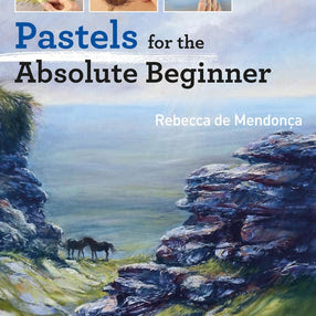 Pastels for the Absolute Beginner (Absolute Beginner Art)