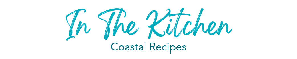 In the Kitchen Coastal Recipes