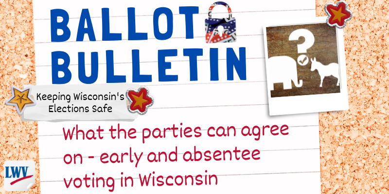  What the parties can agree on - early and absentee voting in Wisconsin