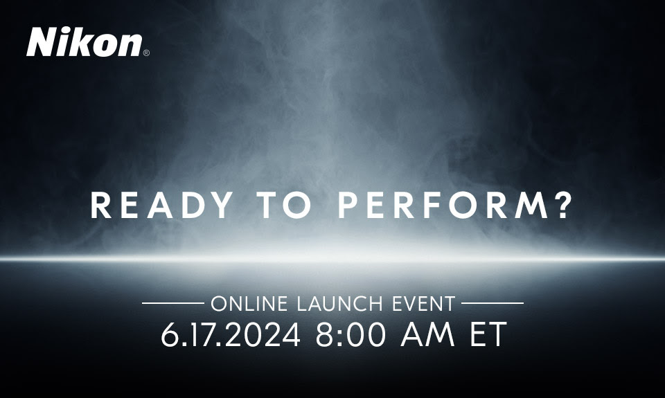 Nikon | Ready to Perform? | Online Launch Event - 6.17.2024 8:00 AM ET