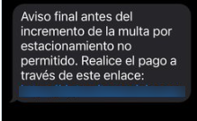 Esta imagen representa un fraude sobre un mensaje de texto que alerta al usuario de un incremento en una multa por estacionamiento no permitido.