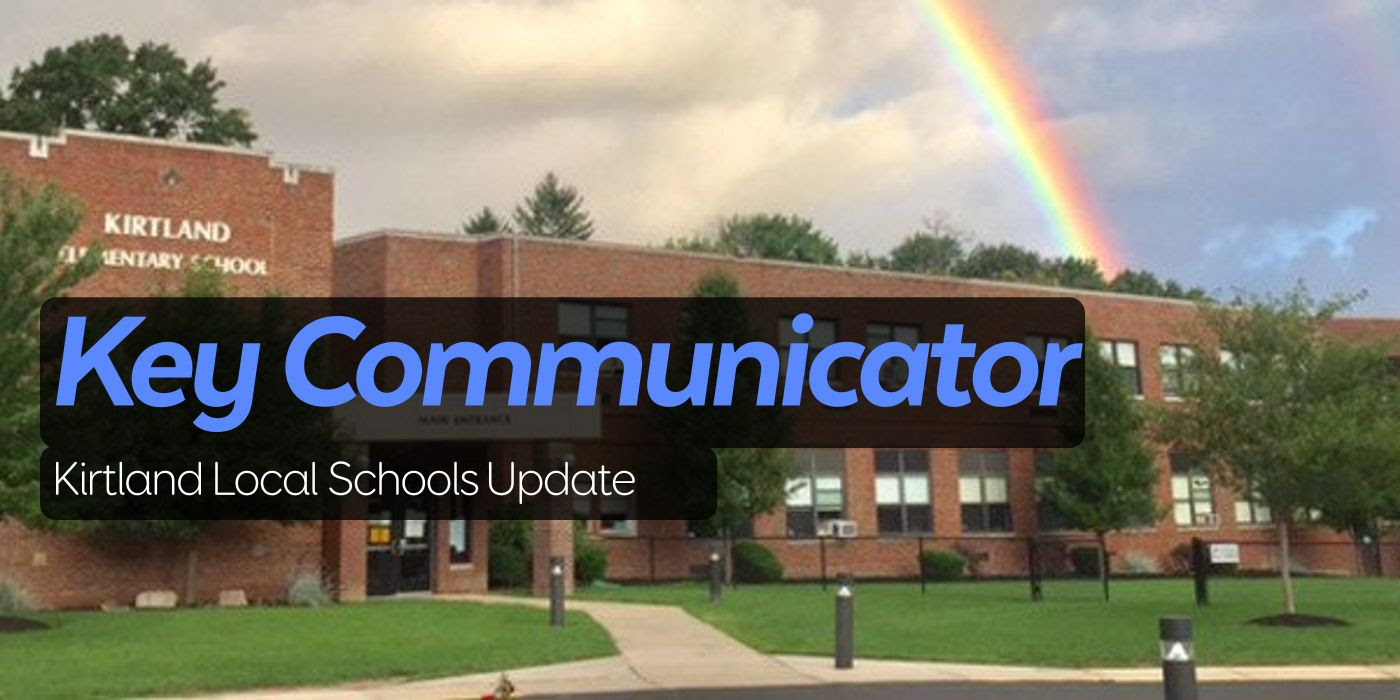 Key Communicator Kirtland Local Schools Update        