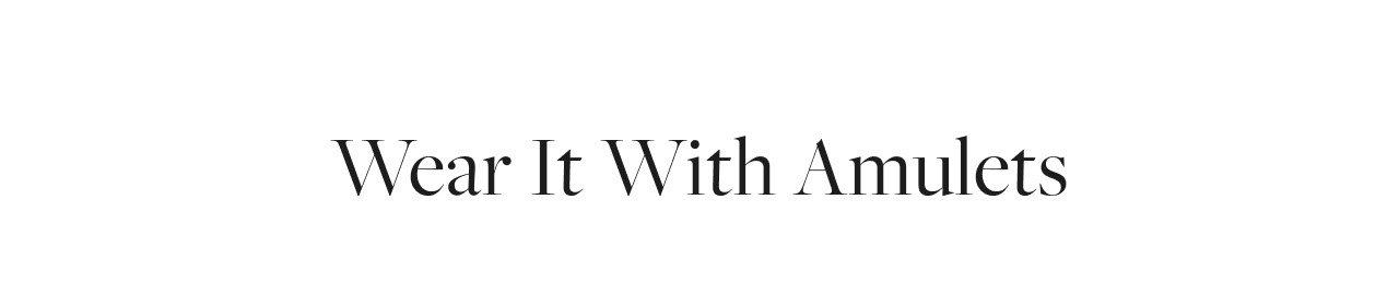 Wear It With Amulets