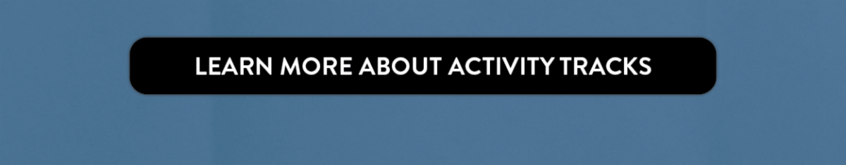 Learn more about activity tracks.