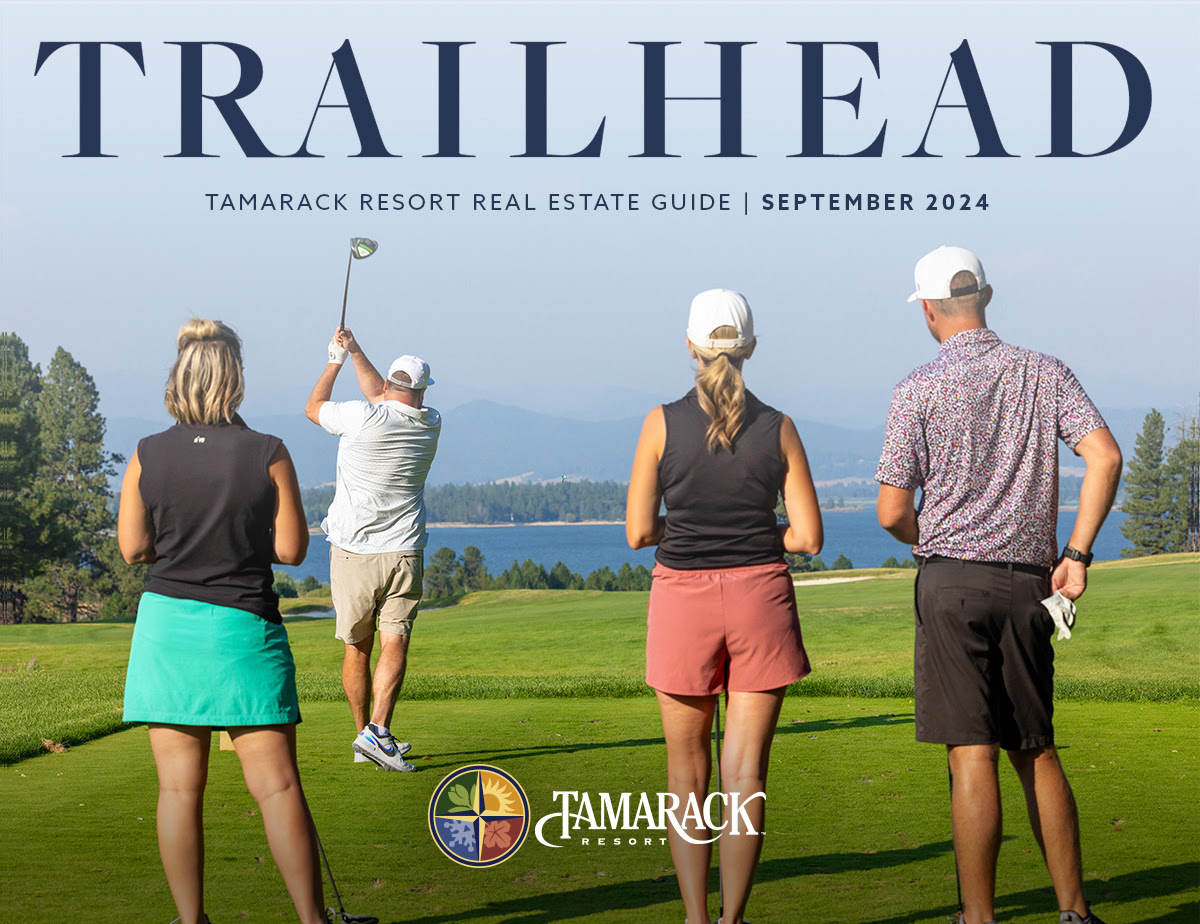 TRAILHEAD TAMARACK RESORT REAL ESTATE GUIDE | SEPTEMBER 2024 | TAMARACK RESORT