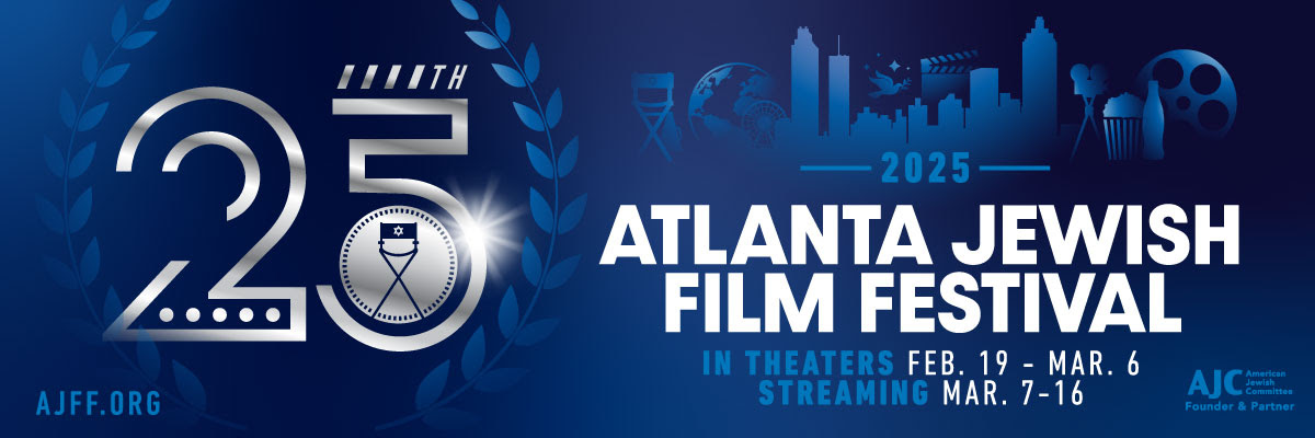 25th Anniversary: Atlanta Jewish Film Festival, February 19 - March 16, 2025