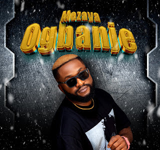 MUSIC: Mezaya - Ogbanje | @juliusmezaya