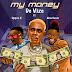 [BangHitz] MUSIC: De vize Ft New Fanzi x Upper X - My Money