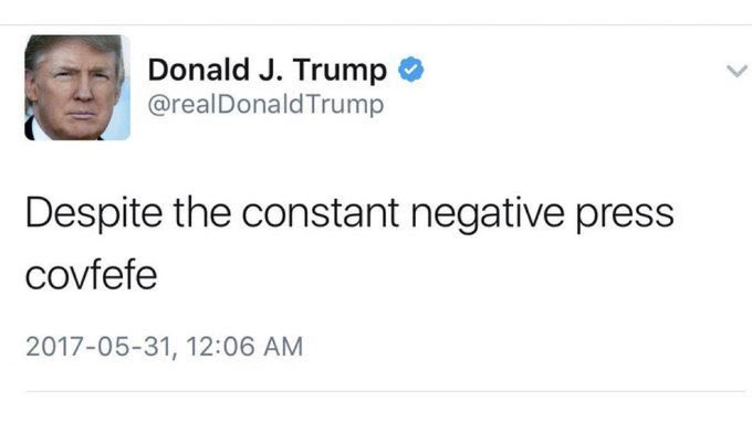 The famous "covfefe" tweet by Trump.