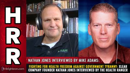 Fighting for health freedom against government tyranny: XLEAR company founder Nathan Jones interviewed by the Health Ranger