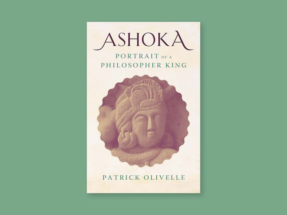 “Ashoka: Portrait of a Philosopher King,” by Patrick Olivelle.
