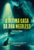 A Última Casa na Rua Needless – Catriona Ward