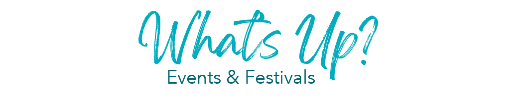 What's Up? Events & Festivals