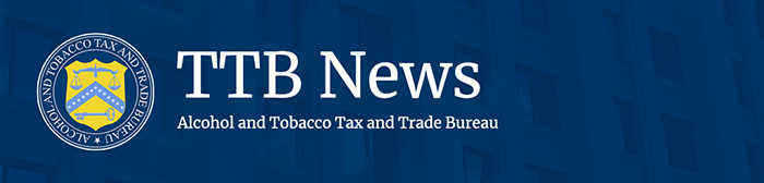 TTB News - Alcohol and Tobacco Tax and Trade Bureau