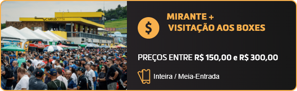 MIRANTE + VISITAÇÃO AOS BOXES PREÇOS ENTRE R$ 150,00 e R$ 300,00