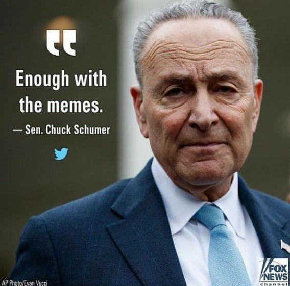 Chuck Schumer says "stop with the memes."