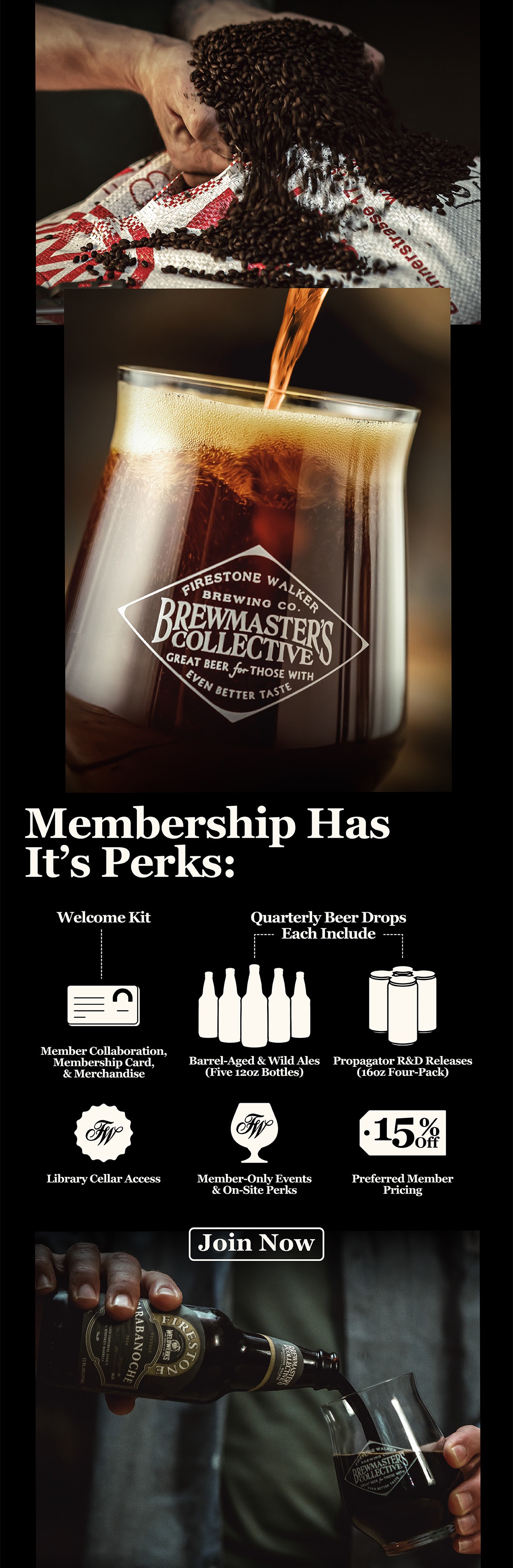 Image showcasing the perks of joining Firestone Walker’s Brewmaster’s Collective. At the top, a hand pours roasted malt from a sack, followed by a glass of dark beer with the Brewmaster’s Collective logo. Below, the text lists membership benefits, including a welcome kit with merchandise, quarterly beer drops featuring barrel-aged and wild ales, Propagator R&D releases, access to library cellar, member-only events, and a 15% discount on purchases. At the bottom, a person pours a bottle of Firestone beer into a branded glass, with a ‘Join Now’ button prominently displayed.