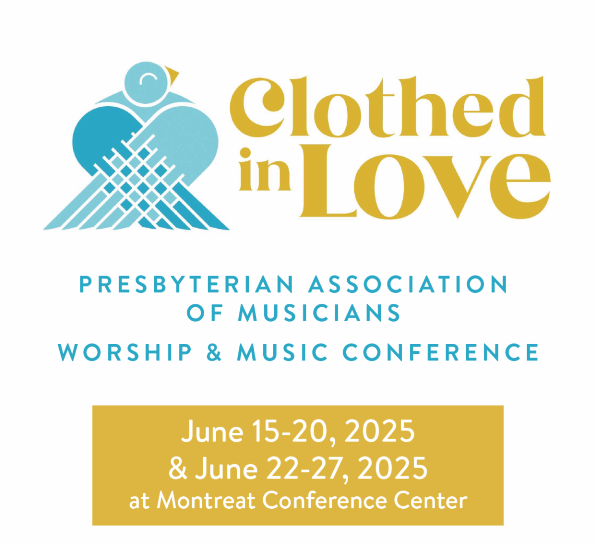 Clothed in Love: Presbyterian Association of Musicians Worship & Music Conference. June 15-20, 2025 & June 22-27, 2025 at Montreat Conference Center.