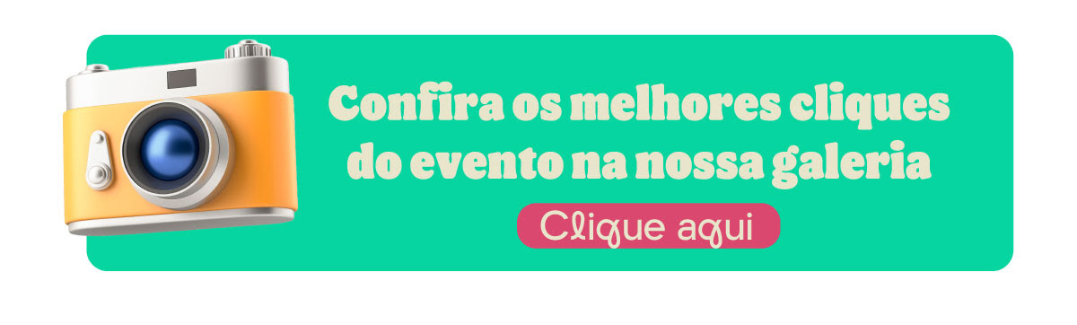 CONFIRA OS MELHORES CLIQUES DO EVENTO NA NOSSA GALERIA