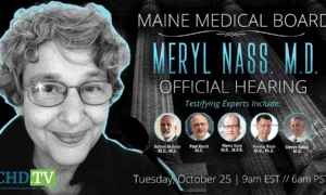 Maine Medical Board Hearing on Dr. Nass Suspension After Board Withdraws ‘Misinformation’ Allegations