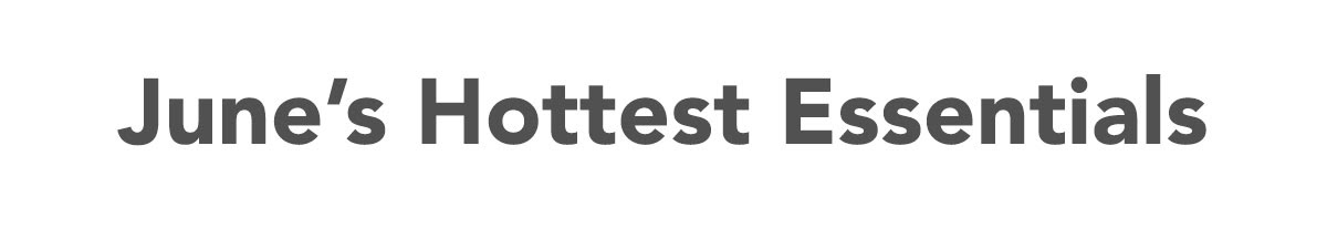 June's Hottest Picks June's Hottest Picks