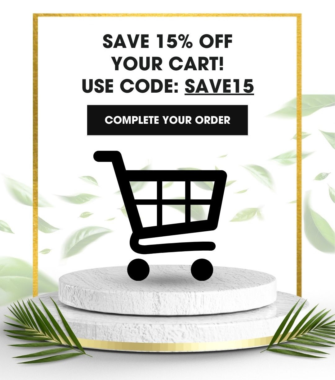 SAVE 15% OFF YOUR CART