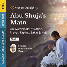 Abu Shuja's Matn: On Worship (Purification, Prayer, Fasting, Zakat and Hajj)