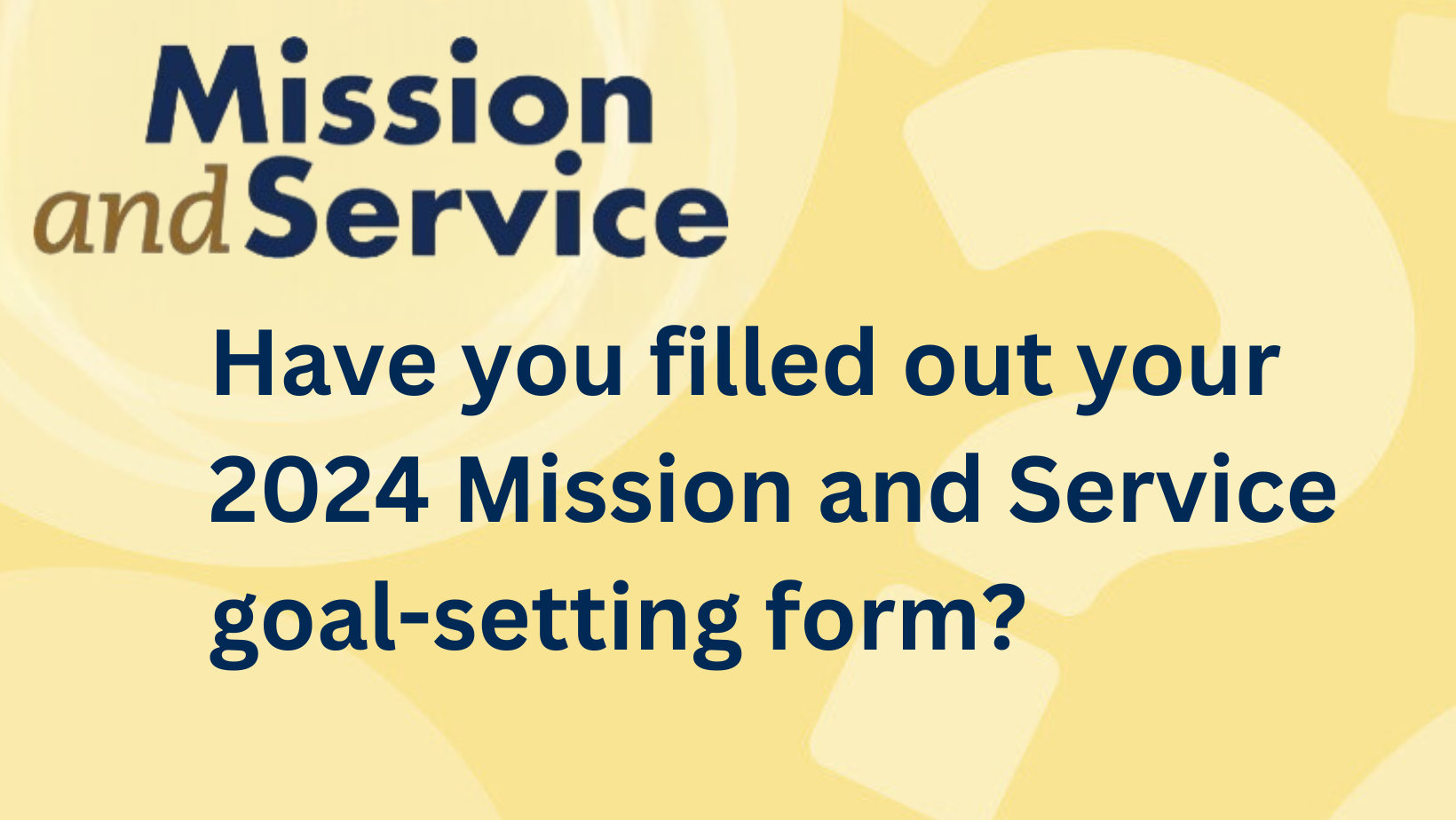 Mission and Service: Have you filled out your 2024 Mission and Service goal-setting form?