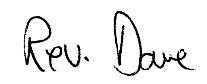 Signature of Rev. Dave 