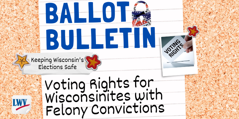 Voting Rights for Wisconsinites with Felony Convictions