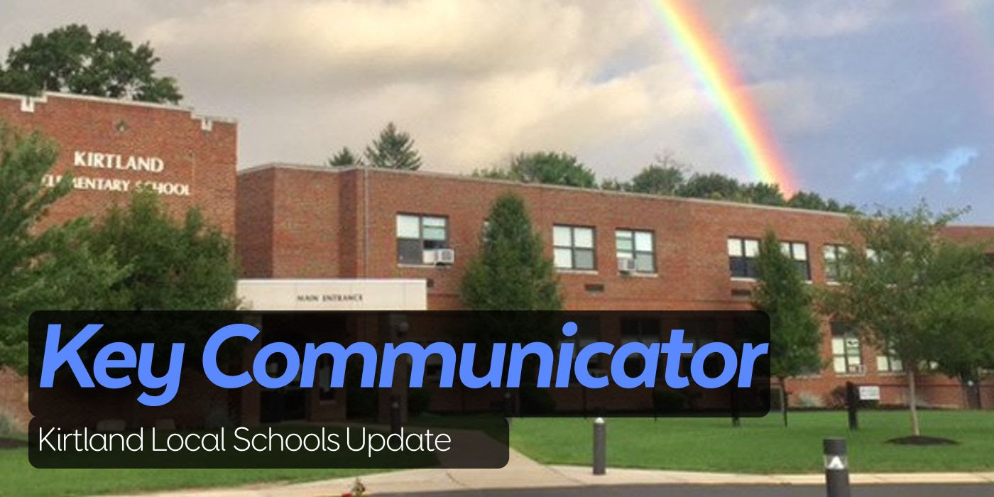 Key Communicator Kirtland Local Schools Update        