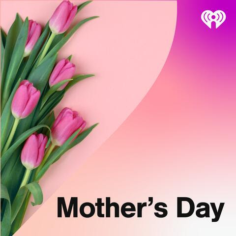 Mother's Day Songs - Listen Now