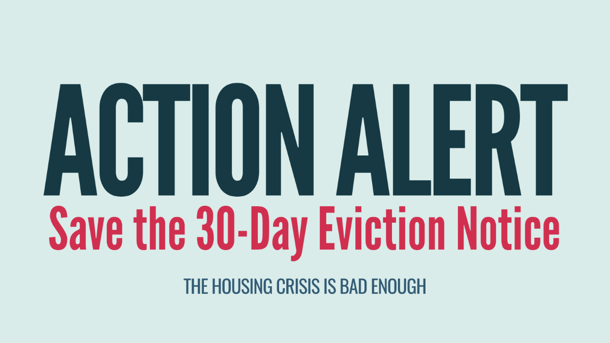 A digital graphic with a light blue background features bold text. "ACTION ALERT" appears in large, dark blue capital letters. Below, "Save the 30-Day Eviction Notice" is in bold red. A smaller message at the bottom reads, "THE HOUSING CRISIS IS BAD ENOUGH."