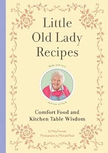 Celebrity chefs? Immersion blenders? Who needs ’em?!?<br><br>Little Old Lady Recipes: Comfort Food and Kitchen Table Wisdom
