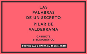 «Las palabras de un secreto. Gabinete bibliográfico de Pilar de Valderrama».