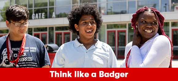Three Badger Precollege students in front of the Kohl Center on the UW Madison campus with text that reads Think like a Badger