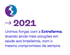 2021 - Unimos forças com a Extrafarma, levando ainda mais soluções em saúde aos brasileiros, com o mesmo compromisso de sempre.