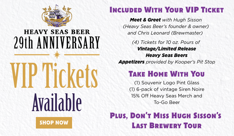 Heavy Seas Beer 29th Anniversary VIP Tickets Available – VIP perks include a meet and greet, exclusive beer tastings, appetizers, and souvenirs.