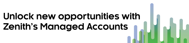 Unlock new opportunities with Zenith's Managed Accounts