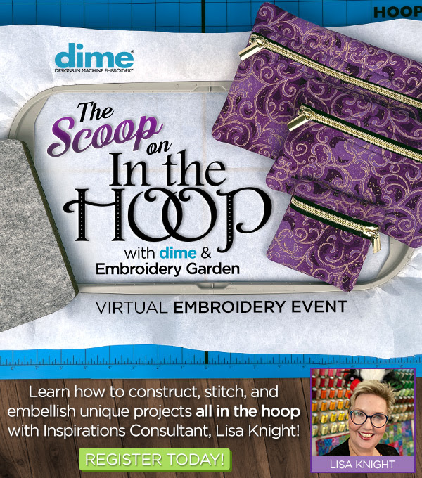 The Scoop on In-the-Hoop Virtual Event with dime and Embroidery Garden