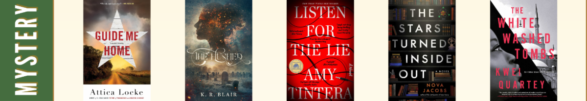 Mystery finalists: Guide Me Home by Attica Locke, The Hushed by K.R. Blair, Listen for the Lie by Amy Tintera, The Stars Turned Inside Out by Nova Jacobs, The Whitewashed Tombs by Kwei Quartey