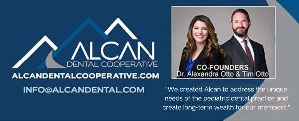 “We created Alcan to address the unique needs of the pediatric dental practice and create long-term wealth for our members.”