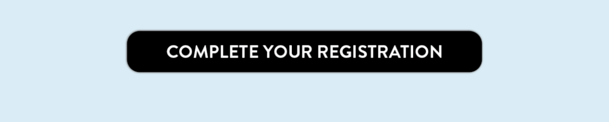 Complete your registration.