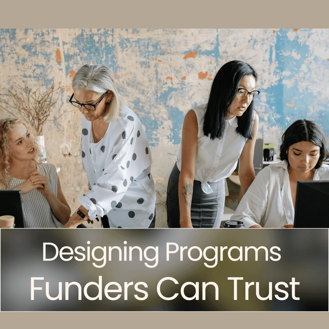 Designing Programs Funders Can Trust (1)