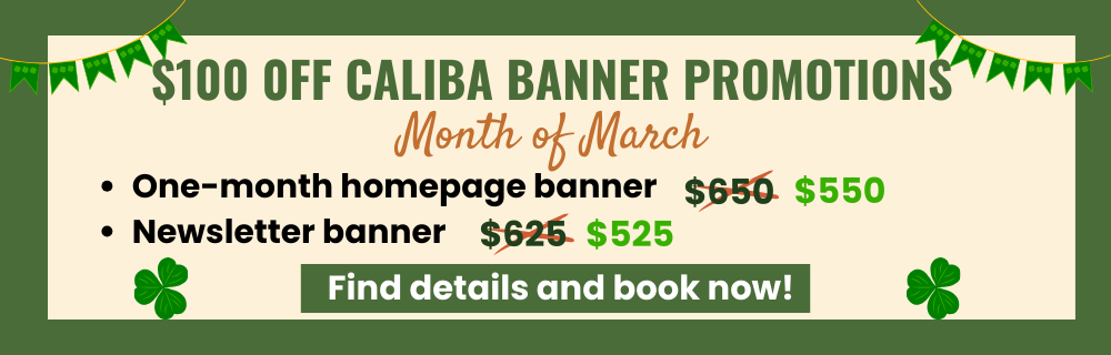 $100 0ff banner promotions. Month of March. One-month homepage banner ad now $550. Newsletter banner ad now $525. Book now!