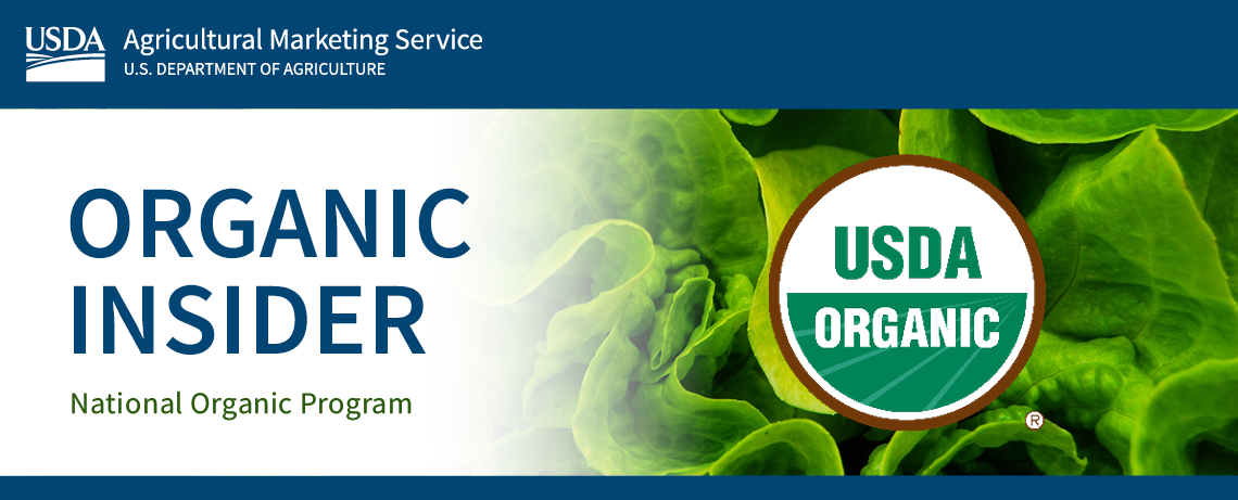Organic Insider by USDA AMS National Organic Program email banner. Organic Seal in foreground. Lush green lettuce leaves in background.  